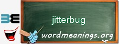 WordMeaning blackboard for jitterbug